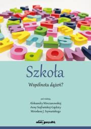 Szkoła Wspólnota dążeń?. Autor: Minczanowska Aleksandra, Szafrańska Anna. Dadada.pl Okładka książki Szkoła Wspólnota dążeń?
