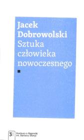 Sztuka człowieka nowoczesnego. Autor: Dobrowolski Jacek. Dadada.pl Okładka książki Sztuka człowieka nowoczesnego