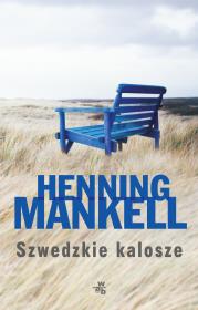 Szwedzkie kalosze. Autor: Henning Mankell. Dadada.pl Okładka książki Szwedzkie kalosze
