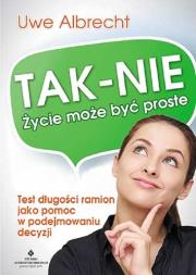 Tak-Nie. Życie może być proste. Autor: Albrecht  Uwe. Dadada.pl Okładka książki Tak-Nie. Życie może być proste