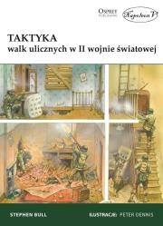 Taktyka walk ulicznych w II wojnie światowej. Autor: Bull Stephen. Dadada.pl Okładka książki Taktyka walk ulicznych w II wojnie światowej