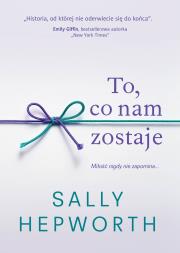 To co nam zostaje. Autor: Hepworth Sally. Dadada.pl Okładka książki To co nam zostaje