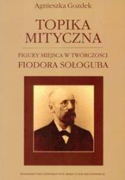 Okładka książki Topika mityczna Figury miejsca w twórczości Fiodora Sołoguba