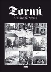 Okładka książki Toruń w starej fotografii