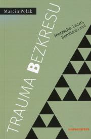 Okładka książki Trauma bezkresu. Nietzsche, Lacan, Bernhard i inni