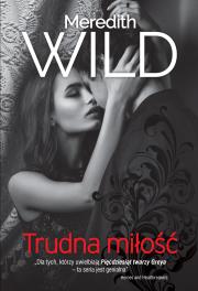 Trudna miłość. Autor: Meredith Wild. Dadada.pl Okładka książki Trudna miłość