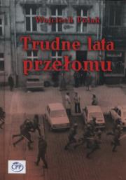 Trudne lata przełomu. Autor: Polak Wojciech. Dadada.pl Okładka książki Trudne lata przełomu