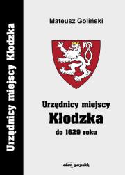 Okładka książki Urzędnicy miejscy Kłodzka do 1629