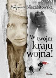 W twoim kraju wojna!. Autor: Niezabitowska Małgorzata. Dadada.pl Okładka książki W twoim kraju wojna!