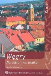 Węgry Na ostro i na słodko. Autor: Chojnacka Monika. Dadada.pl Okładka książki Węgry Na ostro i na słodko