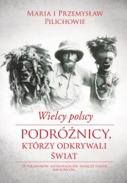 Okładka książki Wielcy polscy podróżnicy, którzy odkrywali świat