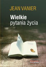 Wielkie pytania życia. Autor: Jean Vanier. Dadada.pl Okładka książki Wielkie pytania życia