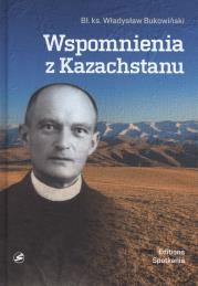 Wspomnienia z Kazachstanu. Autor: Bł.ks. Władysław Bukowiński. Dadada.pl Okładka książki Wspomnienia z Kazachstanu