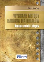 Wybrane metody badania materiałów. Autor: Kubiński Wiktor. Dadada.pl Okładka książki Wybrane metody badania materiałów