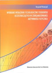 Okładka książki Wybrane wskaźniki fizjologiczne studentek uczestniczących w zorganizowanej aktywności fizycznej
