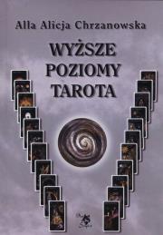 Wyższe poziomy tarota. Autor: Alla Alicja Chrzanowska. Dadada.pl Okładka książki Wyższe poziomy tarota