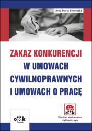 Zakaz konkurencji w umowach cywilnoprawnych i umowach o pracę (z suplementem elektronicznym). Autor: Słowińska Anna Maria. Dadada.pl Okładka książki Zakaz konkurencji w umowach cywilnoprawnych i umowach o pracę (z suplementem elektronicznym)