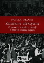 Okładka książki Zarażanie afektywne O procesie transferu emocji i nastroju między ludźmi