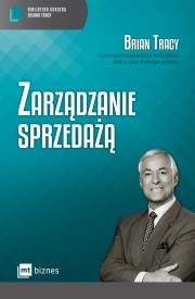 Zarządzanie sprzedażą. Autor: Brian Tracy. Dadada.pl Okładka książki Zarządzanie sprzedażą