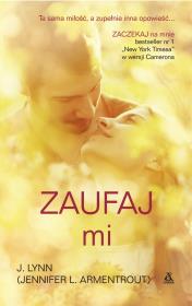 Zaufaj mi w.2016. Autor: J. Lynn (Jennifer L. Armentrout). Dadada.pl Okładka książki Zaufaj mi w.2016