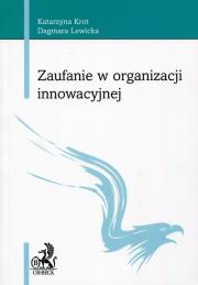 Zaufanie w organizacji innowacyjnej. Autor: Krot Katarzyna, Lewicka Dagmara. Dadada.pl Okładka książki Zaufanie w organizacji innowacyjnej