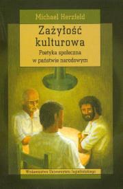Zażyłość kulturowa. Autor: Herzfeld Michael. Dadada.pl Okładka książki Zażyłość kulturowa