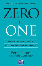 ZERO TO ONE. Autor: Thiel Peter, Masters Blake. Dadada.pl Okładka książki ZERO TO ONE