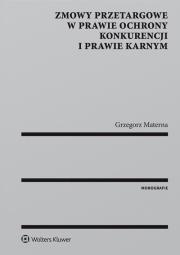 Okładka książki Zmowy przetargowe w prawie ochrony konkurencji i prawie karnym