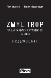 Zmyl trop Na barykadach prywatności w sieci. Autor: Brunton Finn, Nissenbaum Helen. Dadada.pl Okładka książki Zmyl trop Na barykadach prywatności w sieci