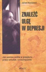 Znaleźć ulgę w depresji. Autor: Janet Horwood. Dadada.pl Okładka książki Znaleźć ulgę w depresji