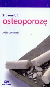 Zrozumieć osteoporozę. Autor: Compston Juliet. Dadada.pl Okładka książki Zrozumieć osteoporozę