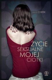 Życie seksualne mojej ciotki. Autor: Mavis Cheek. Dadada.pl Okładka książki Życie seksualne mojej ciotki