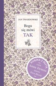 Bogu się mówi - TAK. Autor: Jan Twardowski. Dadada.pl Okładka książki Bogu się mówi - TAK
