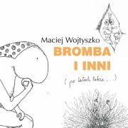 Bromba i inni (po latach także...). Autor: Maciej Wojtyszko. Dadada.pl Okładka książki Bromba i inni (po latach także...)