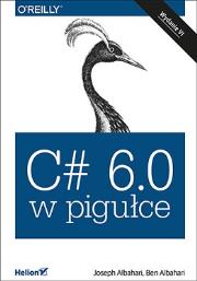 C# 6.0 w pigułce Wyd.VI. Autor: Joseph Albahari, Ben Albahari. Dadada.pl Okładka książki C# 6.0 w pigułce Wyd.VI