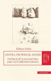 Centra prowincje zaułki. Autor: Dutka Elżbieta. Dadada.pl Okładka książki Centra prowincje zaułki