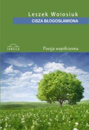 Cisza błogosławiona. Autor: Wołosiuk Leszek. Dadada.pl Okładka książki Cisza błogosławiona