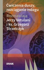 Ćwiczenia duszy, rozciąganie mózgu. Autor: Jerzy Vetulani, Ks. Grzegorz Strzelczyk. Dadada.pl Okładka książki Ćwiczenia duszy, rozciąganie mózgu
