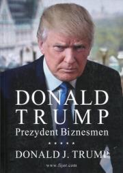 Okładka książki Donald Trump. Prezydent Biznesmen