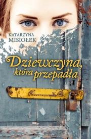 Dziewczyna która przepadła. Autor: Misiołek Katarzyna. Dadada.pl Okładka książki Dziewczyna która przepadła