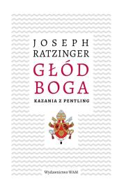 Głód Boga. Autor: Joseph Ratzinger. Dadada.pl Okładka książki Głód Boga