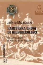 Harcerską drogą do niepodległości. Autor: Błażejowska Justyna. Dadada.pl Okładka książki Harcerską drogą do niepodległości