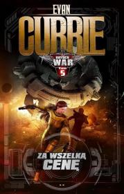 Hayden War Tom 5 Za wszelką cenę. Autor: Evan Currie. Dadada.pl Okładka książki Hayden War Tom 5 Za wszelką cenę