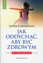 Jak oddychać, aby być zdrowym. Metoda Butejki. Autor: Patrick McKeown. Dadada.pl Okładka książki Jak oddychać, aby być zdrowym. Metoda Butejki