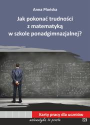 Okładka książki Jak pokonać trudności z matematyką w szkole ponadgimnazjalnej?