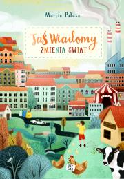 Jaś Wiadomy zmienia świat. Autor: Opowiadania - Marcin Pałasz. Dadada.pl Okładka książki Jaś Wiadomy zmienia świat