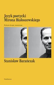 Język poetycki Mirona Białoszewskiego. Autor: Stanisław Barańczak. Dadada.pl Okładka książki Język poetycki Mirona Białoszewskiego