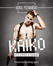 Kaiko. It's only a game. Autor: Poznański Karol. Dadada.pl Okładka książki Kaiko. It's only a game