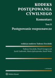 Kodeks postępowania cywilnego. Komentarz. Autor: Ereciński Tadeusz, Grzegorczyk Paweł, Gudowski Jacek, Jędrzejewska Maria, Weitz Karol. Dadada.pl Okładka książki Kodeks postępowania cywilnego. Komentarz