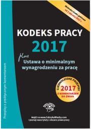 Okładka książki Kodeks pracy 2017 plus ustawa o minimalnym wynagrodzeniu za pracę